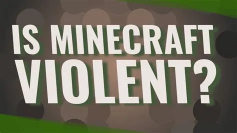 Is minecraft too violent