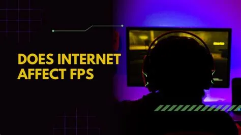 Does internet affect fps