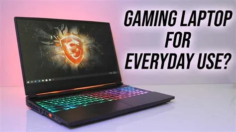 Is it ok to use gaming laptop everyday