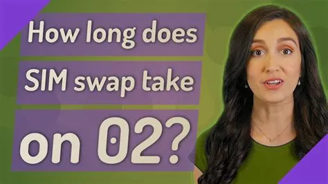 How long does a sim swap take