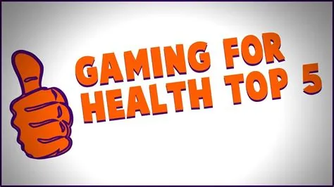 Why is gaming good for health