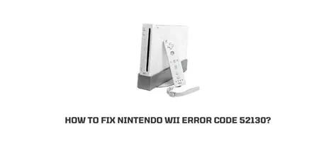 How do i fix error code 52130 on my wii