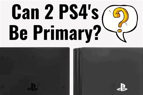 Can you have a primary ps4 and 5