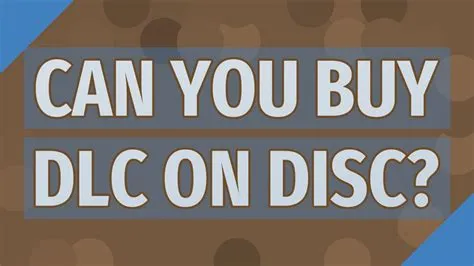 Can you buy dlc on disc