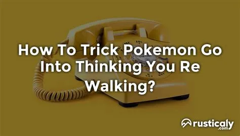 Can you trick pokemon go into thinking youre walking