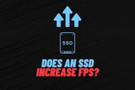 Does a bigger ssd increase fps