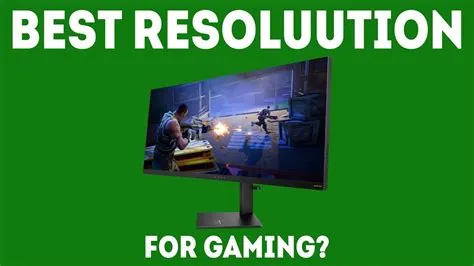 What resolution is better for gaming