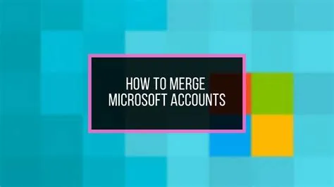 How do i combine 2 microsoft accounts