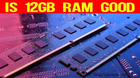 Is 12gb ram good for a laptop