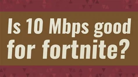 Is 3 mbps good for fortnite