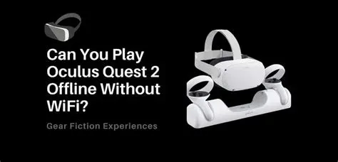 Can i play oculus without wifi