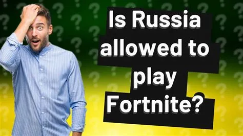 Is russia allowed to play fortnite