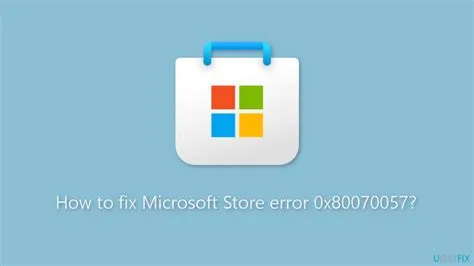 What is error 80070057 in microsoft store