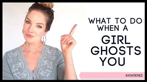 What to do when a girl ghosts you