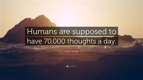 Do we have 70000 thoughts a day