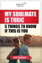 Can a soulmate be toxic?