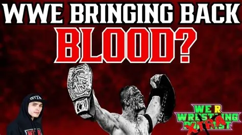 Will wwe ever bring back blood