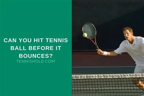 What is it called when you hit the ball before it bounces in tennis