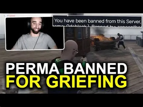 Can you get perma banned for griefing