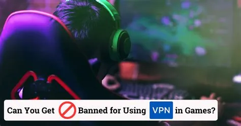 Will vpn get you banned from games