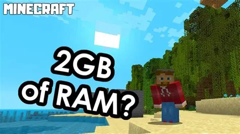 Will minecraft run on 2gb ram