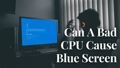 Can a bad cpu cause blue screen