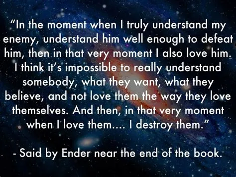 Why does ender love his enemy