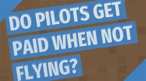 Do pilots get paid when not flying