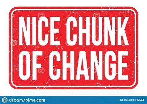 What does a good chunk of change mean