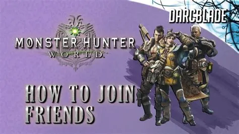 How do i join my friends monster hunter