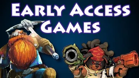 Is it safe to play early access games