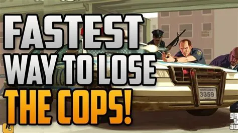 What is the fastest way to lose the cops in gta