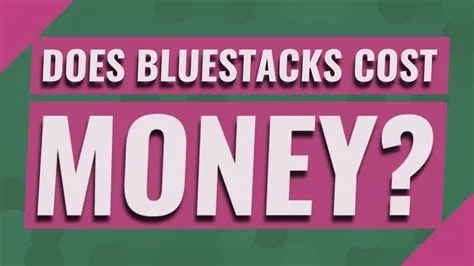 Does bluestacks 4 cost money