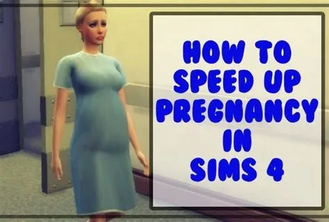 How do you speed up a pregnant sim