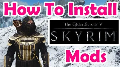 Is it safe to install mods for skyrim