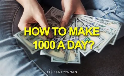 Is it hard to make 1,000 a day