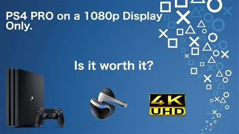 Is ps4 pro better than 1080p