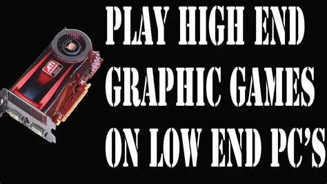 Can i play high end games on low end pc