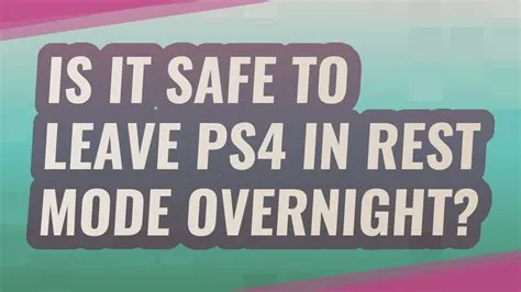 Is it safe to leave ps4 on overnight