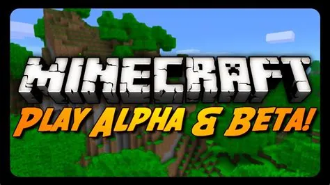 Is minecraft alpha or beta