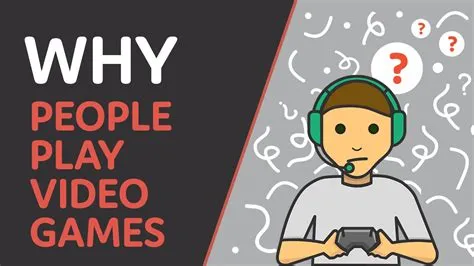 Why do people enjoy playing video games