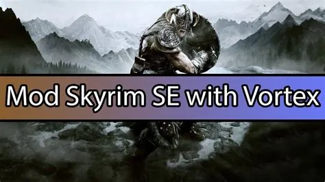 Can you use vortex for skyrim se