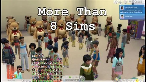 Can you have more than 8 sims in sims 4