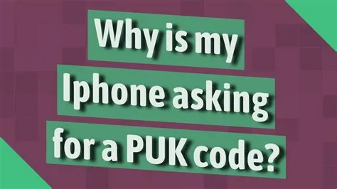 Why does iphone ask for puk