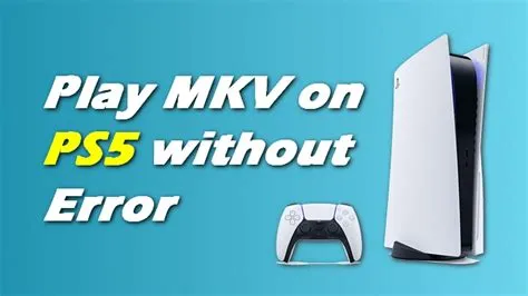 Can ps5 play mkv