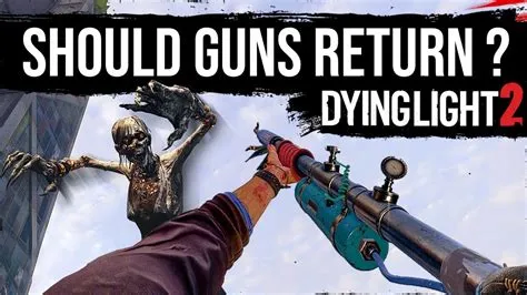 Do you have guns in dying light