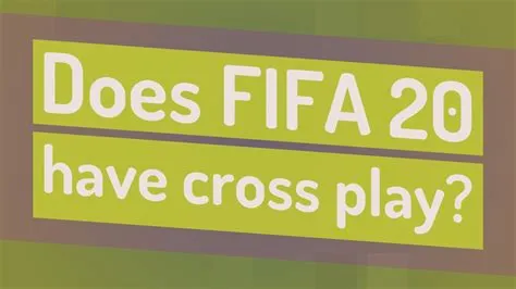 Does fifa 20 have cross play