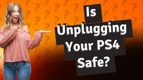 Can you damage a ps4 by unplugging it