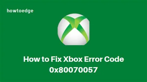 What is xbox error code 0x80070057