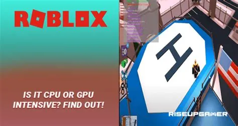 Is roblox cpu intensive